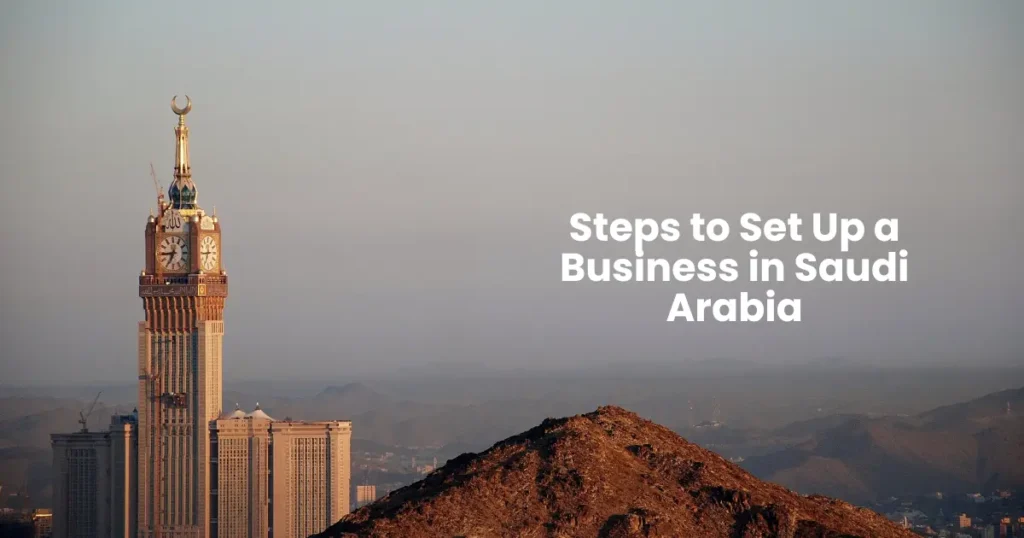 Steps to Set Up a Business in Saudi Arabia