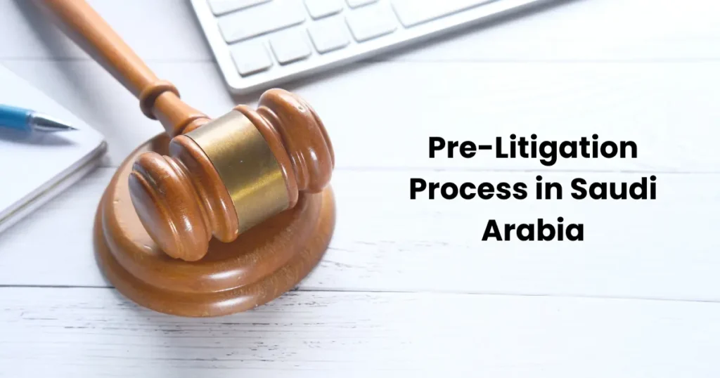 Pre-Litigation Process in Saudi Arabia