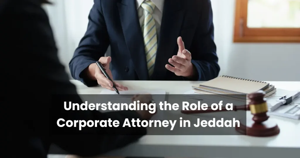 Understanding the Role of a Corporate Attorney in Jeddah