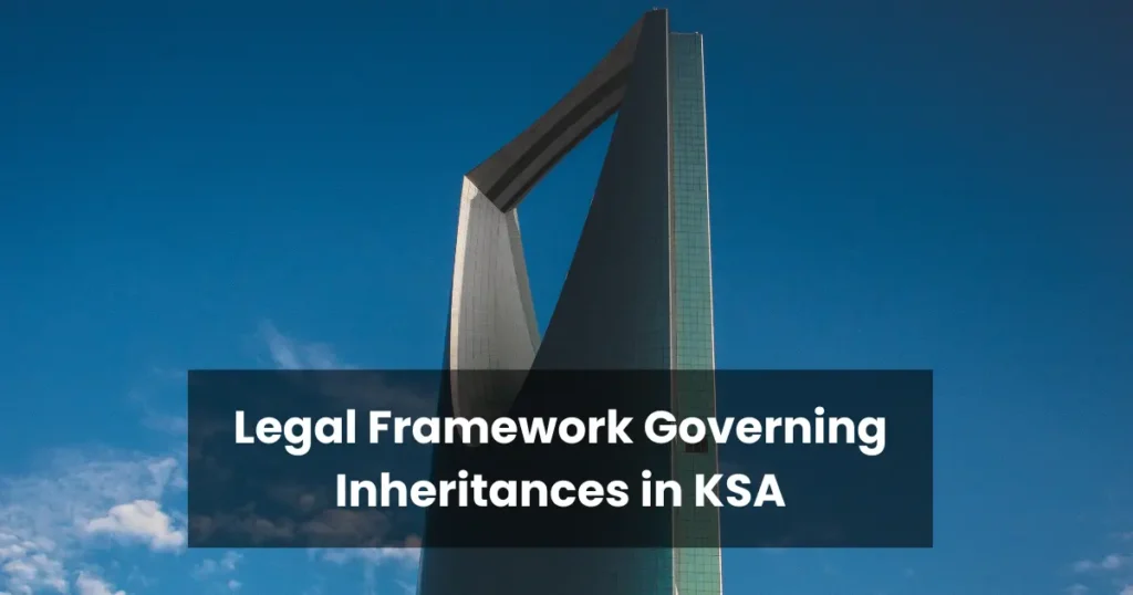 Legal Framework Governing Inheritances in KSA