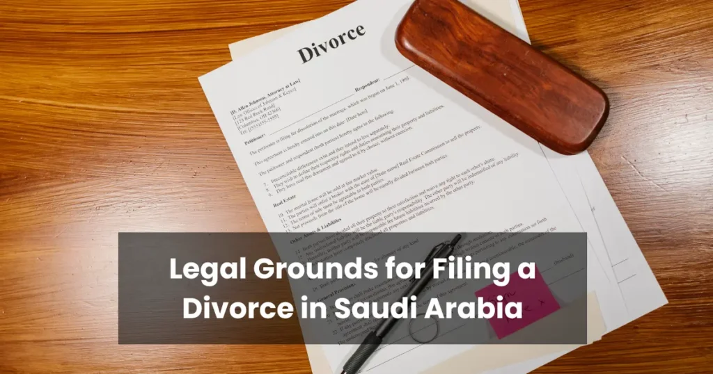 Legal Grounds for Filing a Divorce in Saudi Arabia