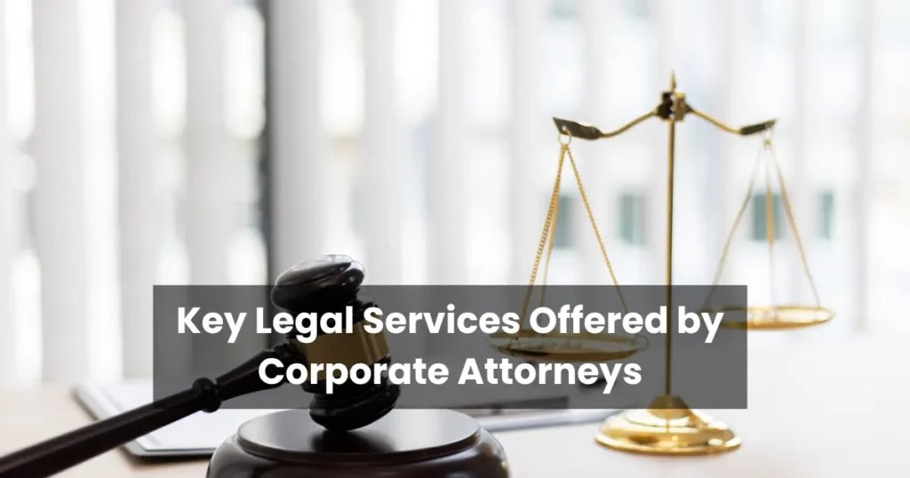 Key Legal Services Offered by Corporate Attorneys