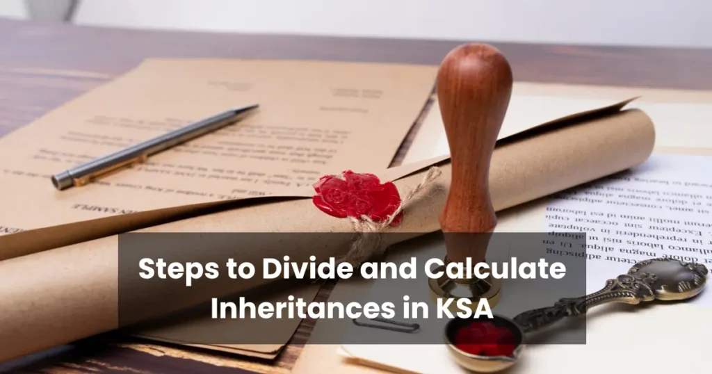 Steps to Divide and Calculate Inheritances in KSA