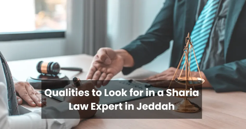 Qualities to Look for in a Sharia Law Expert in Jeddah