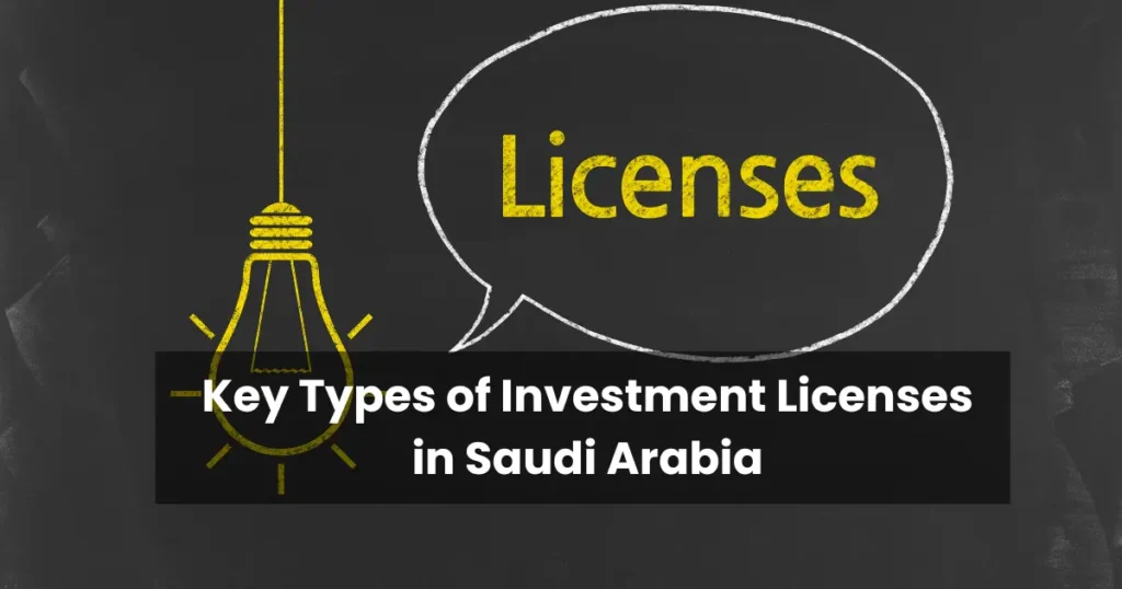 Key Types of Investment Licenses in Saudi Arabia