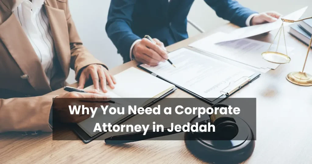 Why You Need a Corporate Attorney in Jeddah