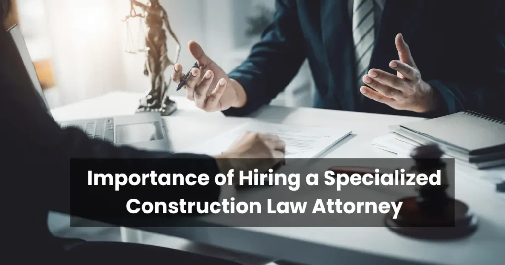 Importance of Hiring a Specialized Construction Law Attorney