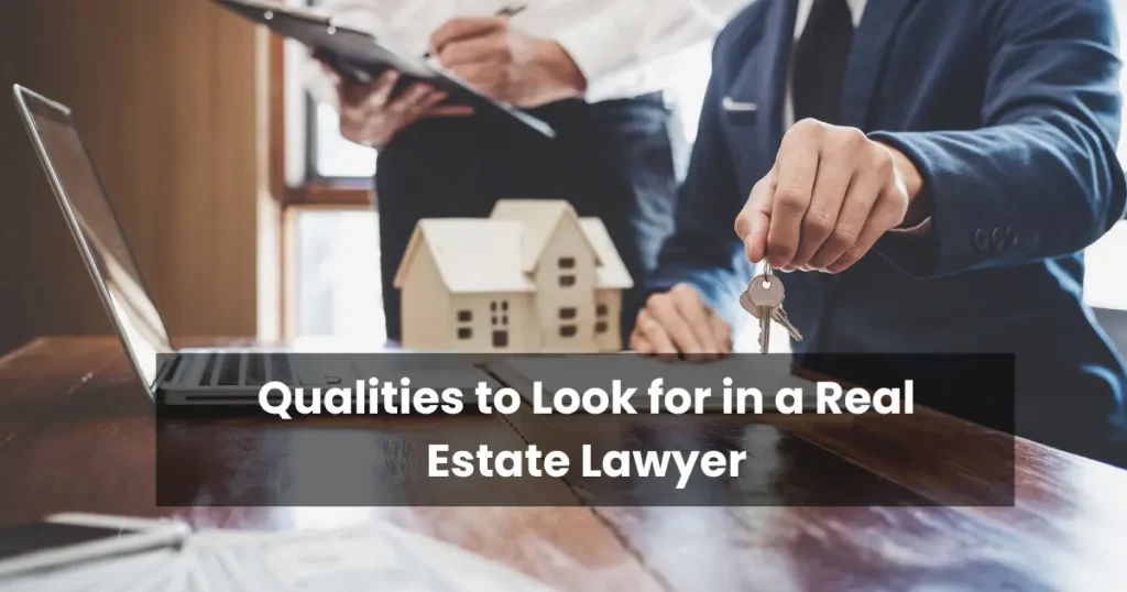 Qualities to Look for in a Real Estate Lawyer